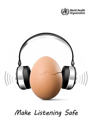 MAKE LISTENING SAFEMake Listening Safe
 