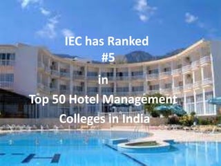IEC has Ranked   #5 in  Top 50 Hotel Management  Colleges in India  