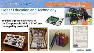 50 years ago we developed at
UNED a portable lab in a briefcase
managed by post-mail
Higher Education and Technology
Practical competences: Pocket Laboratories
 