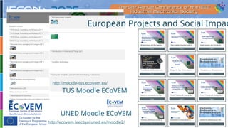 UNED Moodle ECoVEM
TUS Moodle ECoVEM
http://ecovem.ieectqai.uned.es/moodle2/
http://moodle-tus.ecovem.eu/
European Projects and Social Impac
 