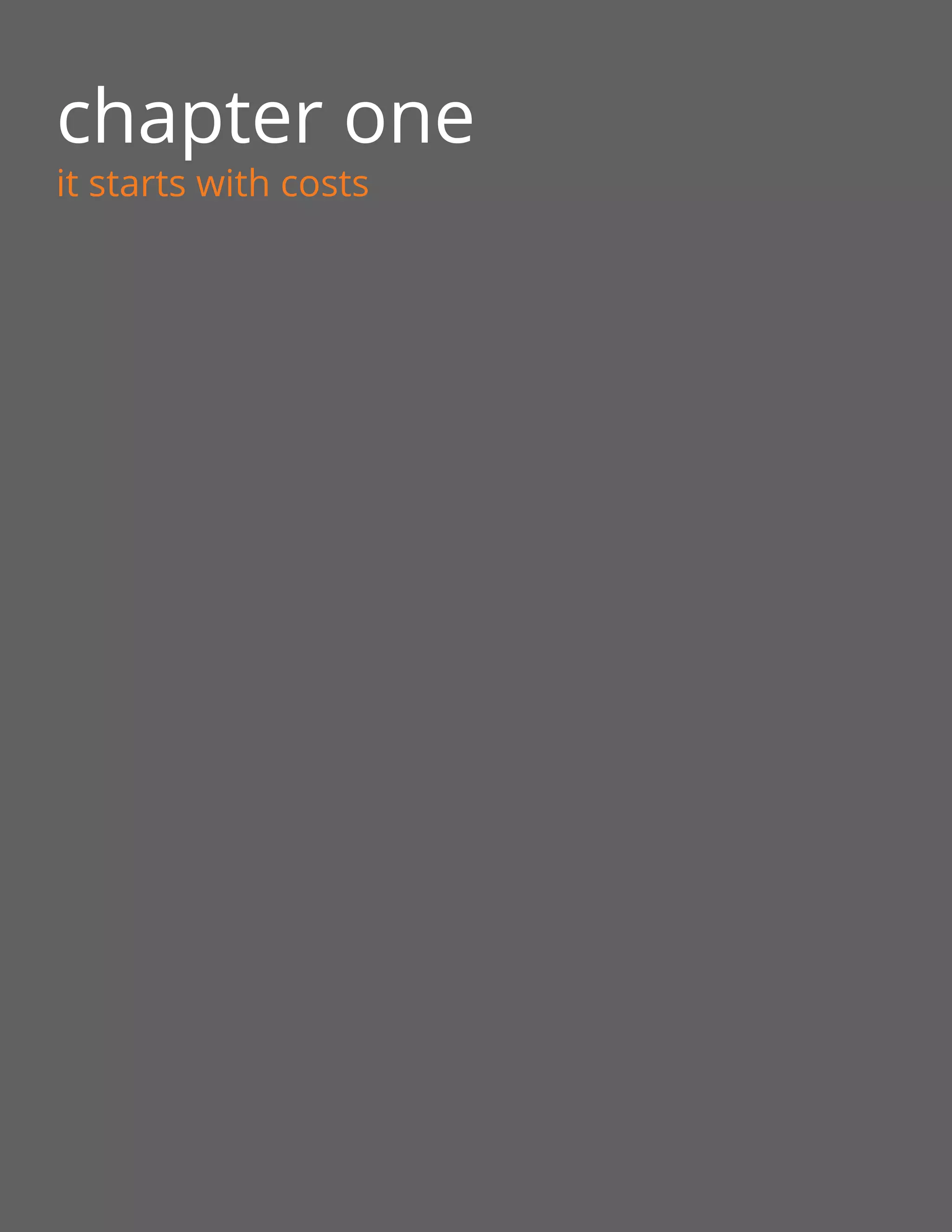 chapter one
it starts with costs
 