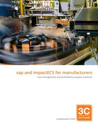 sap and impactECS for manufacturers
cost management and profitability analysis solutions
a publication from
 