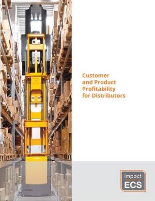 Customer
and Product
Proﬁtability
for Distributors
 