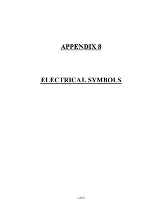 1 of 56
APPENDIX 8
ELECTRICAL SYMBOLS
 