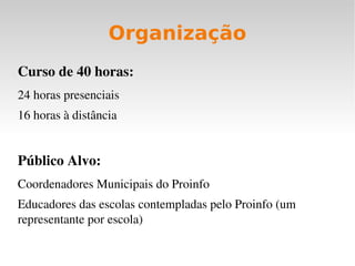 Organização Curso de 40 horas: 24 horas presenciais 