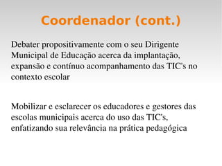 Educadores das escolas contempladas pelo Proinfo (um representante por escola) 