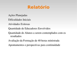 Apoiar e subsidiar as escolas da rede municipal na implantação das TIC's no contexto escolar 