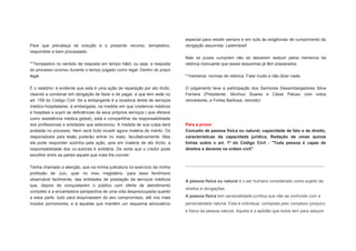especial para resistir sempre e em tudo às exigências de cumprimento da
Para que prevaleça tal solução é o presente recurso, tempestivo,               obrigação assumida. Lastimável!
respondido e bem processado.
                                                                               Mas os juízes cumprem não se deixarem seduzir pelos meneiros da
**Tempestivo no sentido de resposta em tempo hábil, ou seja, a resposta        retórica insinuante que esses esquemas já têm preparados.
do processo ocorreu durante o tempo julgado como legal. Dentro do prazo
legal.                                                                         **meneiros: normas de retórica. Falar muito e não dizer nada.

É o relatório: é evidente que esta é uma ação de reparação por ato ilícito,    O julgamento teve a participação dos Senhores Desembargadores Silva
visando a condenar em obrigação de fazer e de pagar, e que tem sede no         Ferreira (Presidente, Munhoz Soares e César Peluso com votos
art. 159 do Código Civil. Se a embargante é a locadora direta de serviços      vencedores, e Fortes Barbosa, vencido)
médico-hospitalares, à embargada, na medida em que credencia médicos
e hospitais a suprir as deficiências de seus próprios serviços ( que oferece
como assistência médica global), está a compartilhar da responsabilidade
dos profissionais e entidades que selecionou. A medida de sua culpa será       Para a prova:
avaliada no processo. Nem será lícito invadir agora matéria de mérito. Os      Conceito de pessoa física ou natural, capacidade de fato e de direito,
responsáveis pela lesão poderão entrar no reato, facultativamente. Mas         características da capacidade jurídica, Redação de umas quinze
ela pode responder sozinha pela ação, pois em matéria de ato ilícito, a        linhas sobre o art. 1º do Código Civil - "Toda pessoa é capaz de
responsabilidade dos co-autores é solidária. De sorte que o credor pode        direitos e deveres na ordem civil"
escolher entre as partes aquele que mais lhe convier.

Tenha chamado a atenção, que na minha judicatura no exercício da minha         ---------------------------------------------------------------------------------------------------
profissão de Juiz, quer no meu magistério, para esse fenômeno
observável facilmente, das entidades de prestação de serviços médicos          A pessoa física ou natural é o ser humano considerado como sujeito de
que, depois de conquistarem o público com oferta de atendimento
                                                                               direitos e obrigações.
completo e a encantadora perspectiva de uma vida despreocupada quanto
a essa parte, tudo para esquivassem do seu compromisso, até nos mais           A pessoa física tem personalidade jurídica que não se confunde com a
miúdos pormenores; e à aquelas que mantém um esquema advocatício               personalidade natural. Esta é individual, composta pelo complexo psíquico
                                                                               e físico da pessoa natural. Aquela é a aptidão que todos tem para adquirir
 