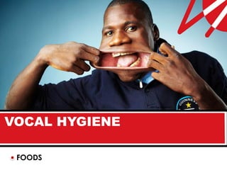 http://syl.me/3e4be7




VOCAL HYGIENE

 FOODS
 