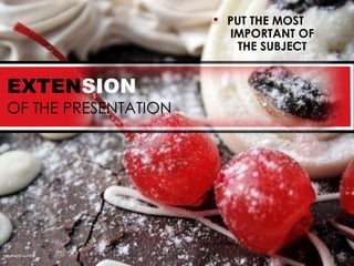 PUT THE MOST
                        IMPORTANT OF
                          THE SUBJECT


  EXTENSION
  OF THE PRESENTATION




http://bit.ly/vxnWiC
 