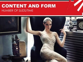 CONTENT AND FORM
NUMBER OF SLIDS/TIME
 