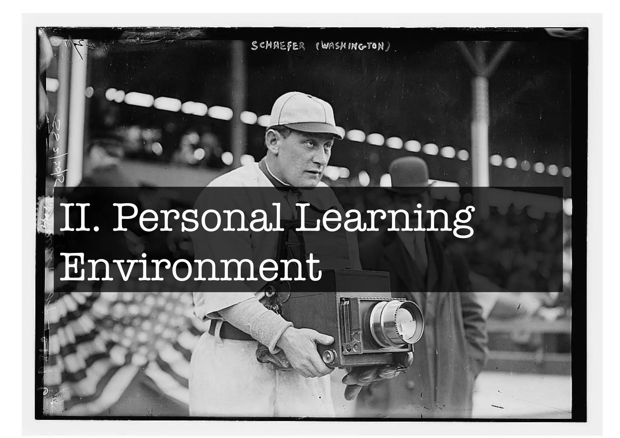 II. Personal Learning 
Environment 
 