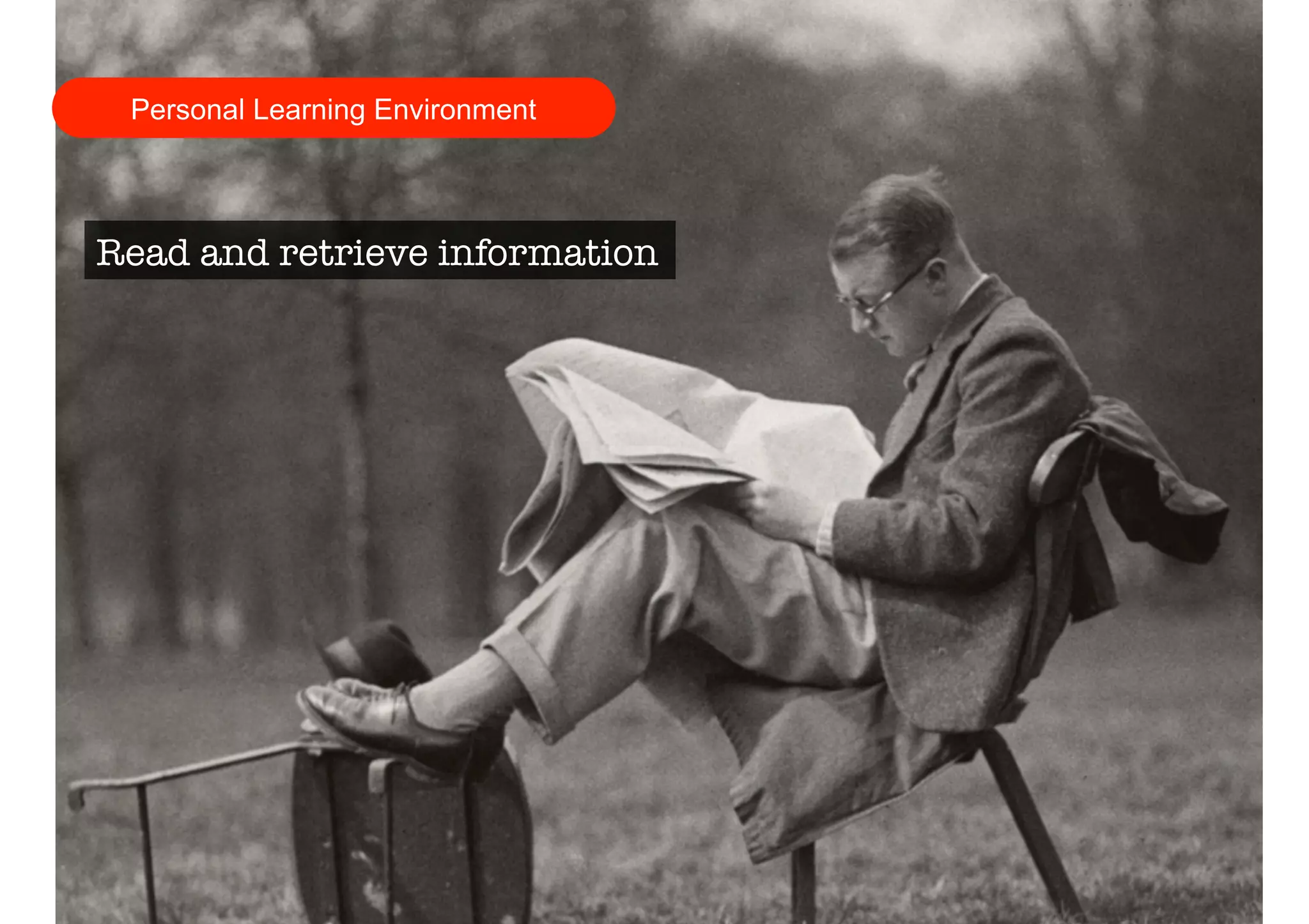 Personal Learning Environment 
Read and retrieve information 
 