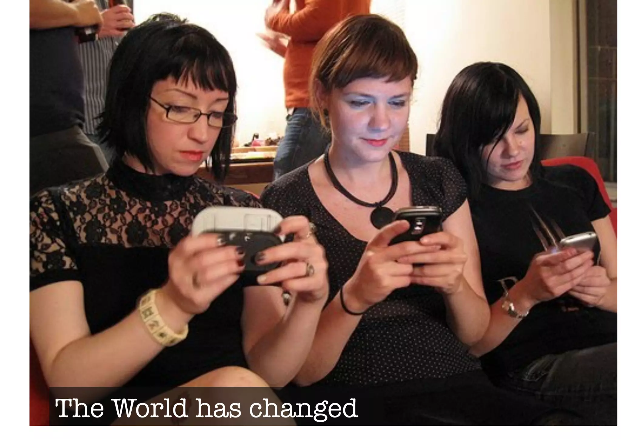 The World has changed 
 