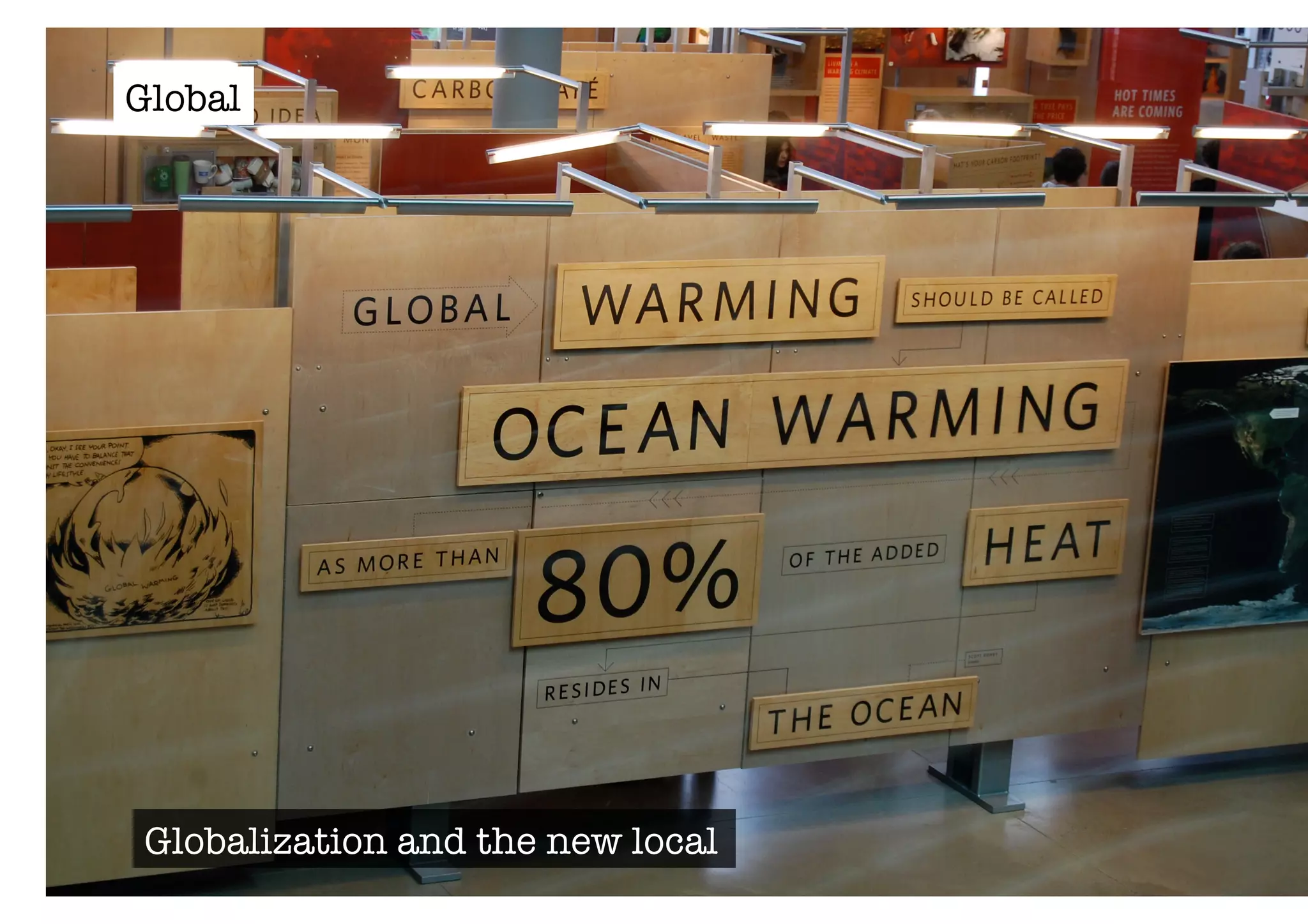 Global 
Globalization and the new local 
 