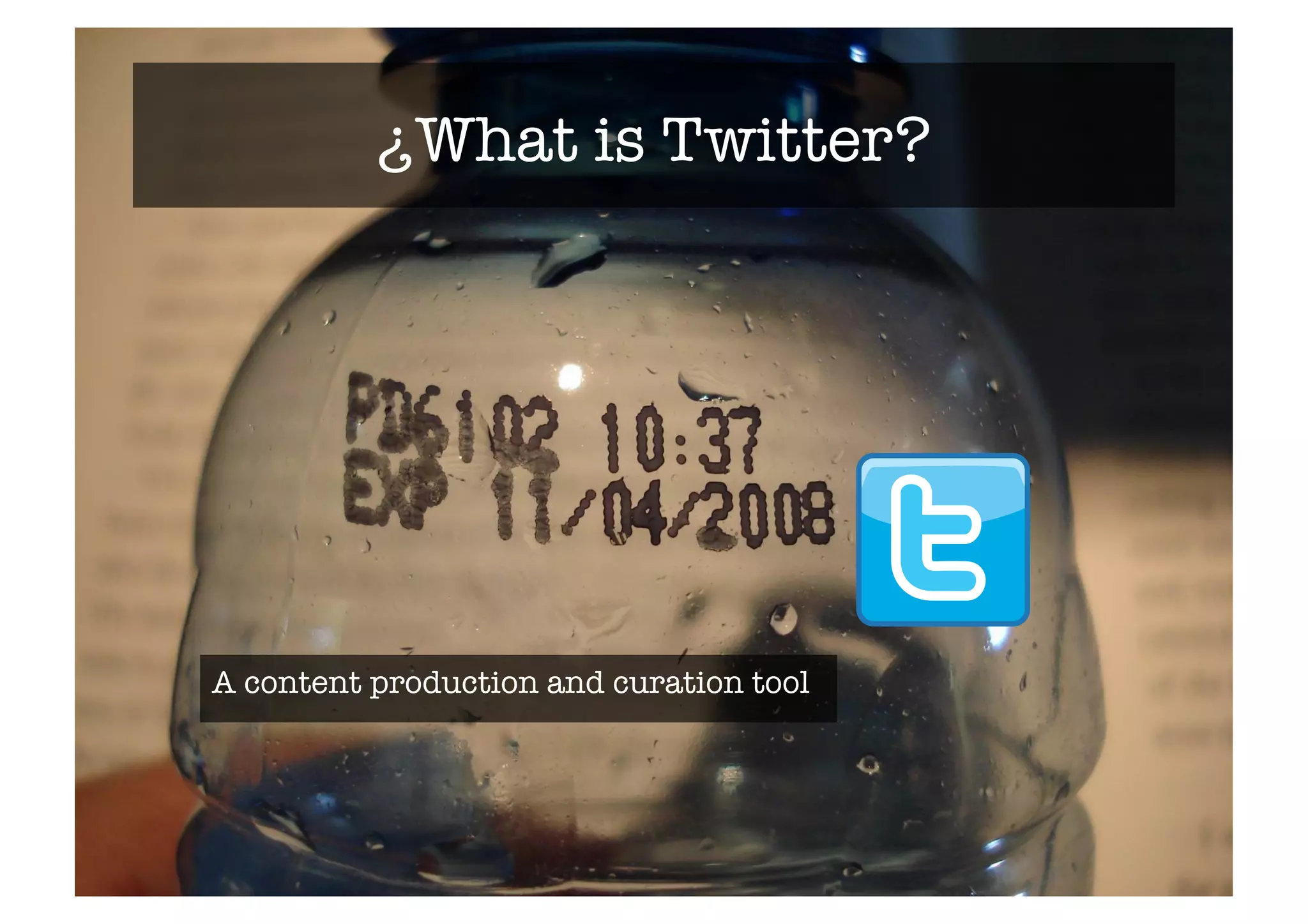 ¿What is Twitter?# 
A content production and curation tool 
 
