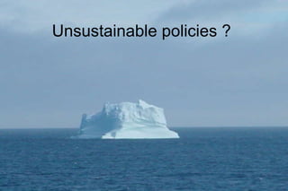 Unsustainable policies ? 