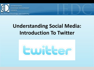 Understanding Social Media:
Introduction To Twitter
 