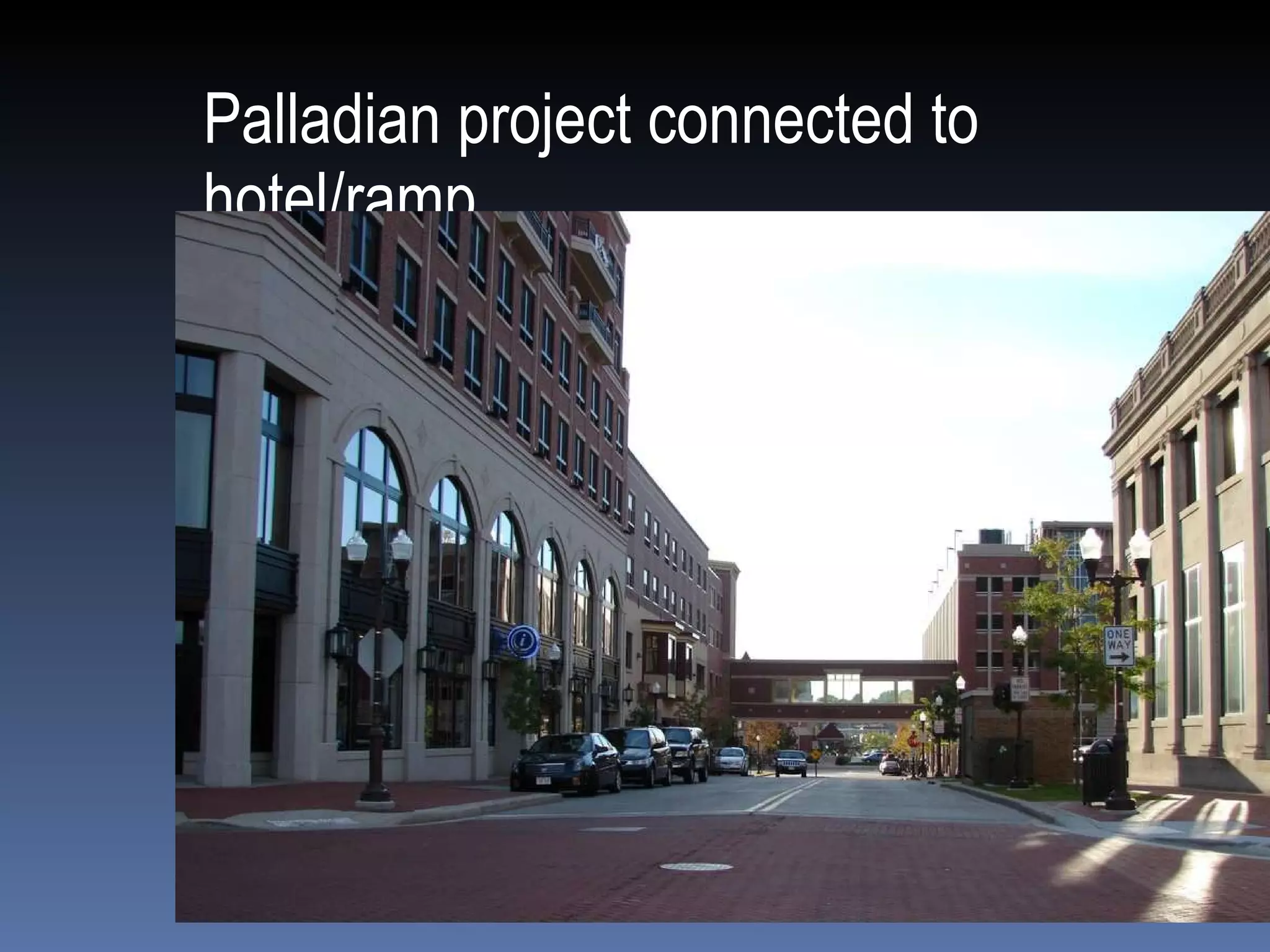 Palladian project connected to hotel/ramp 