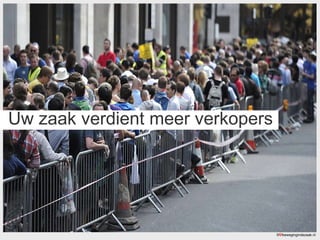 Uw zaak verdient meer verkopers ©  bewegingindezaak.nl 