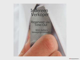 Iedereen  Verkoper Reserveer uw  Time-Out Wim Aalbers bewegingindezaak.nl ©  bewegingindezaak.nl 