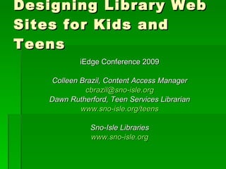 Designing Library Web Sites for Kids and Teens ,[object Object],[object Object],[object Object],[object Object],[object Object],[object Object],[object Object]