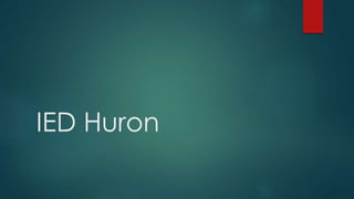 IED Huron
 