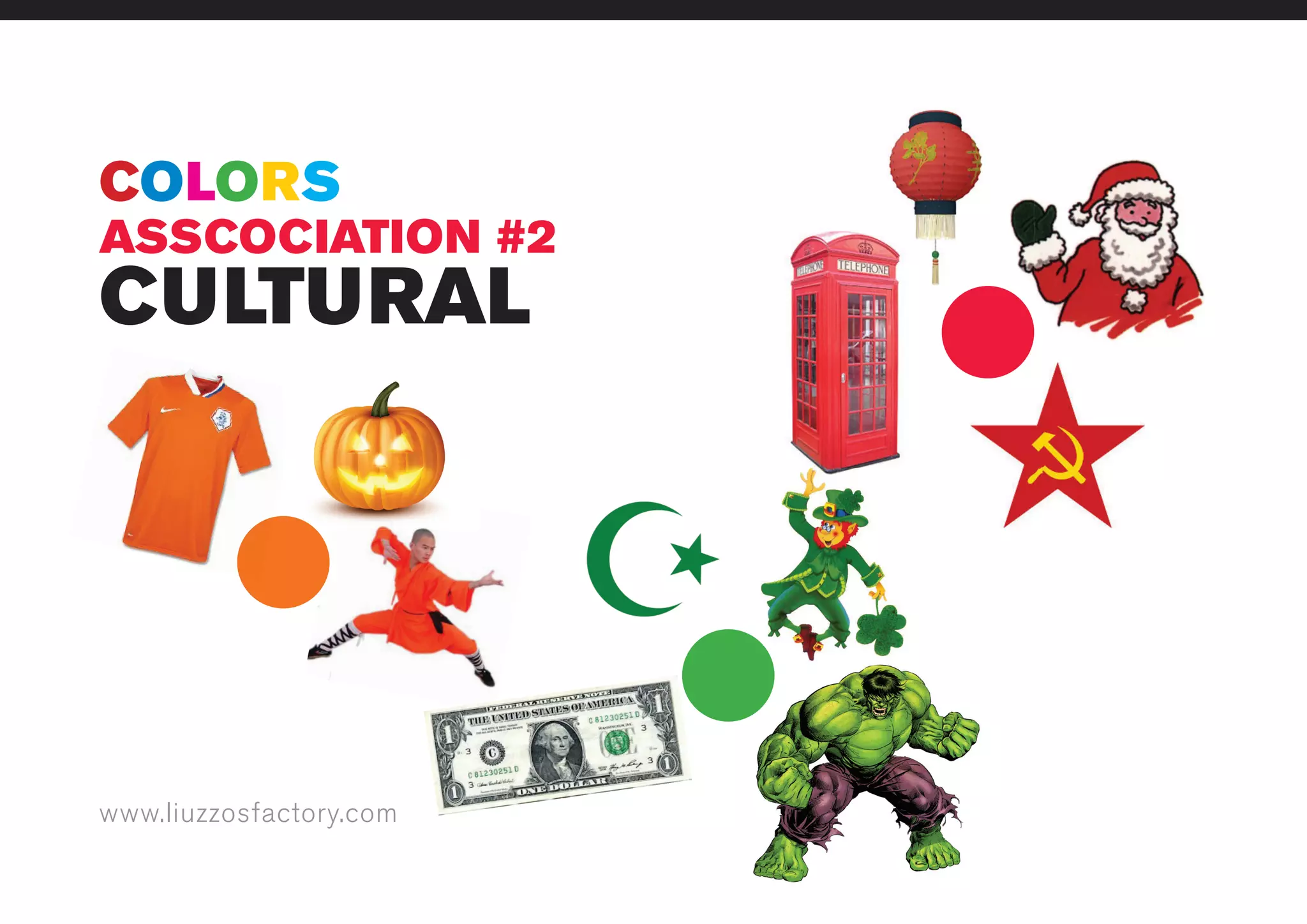 www.liuzzosfactory.com
CULTURAL
ASSCOCIATION #2
COLORS
 