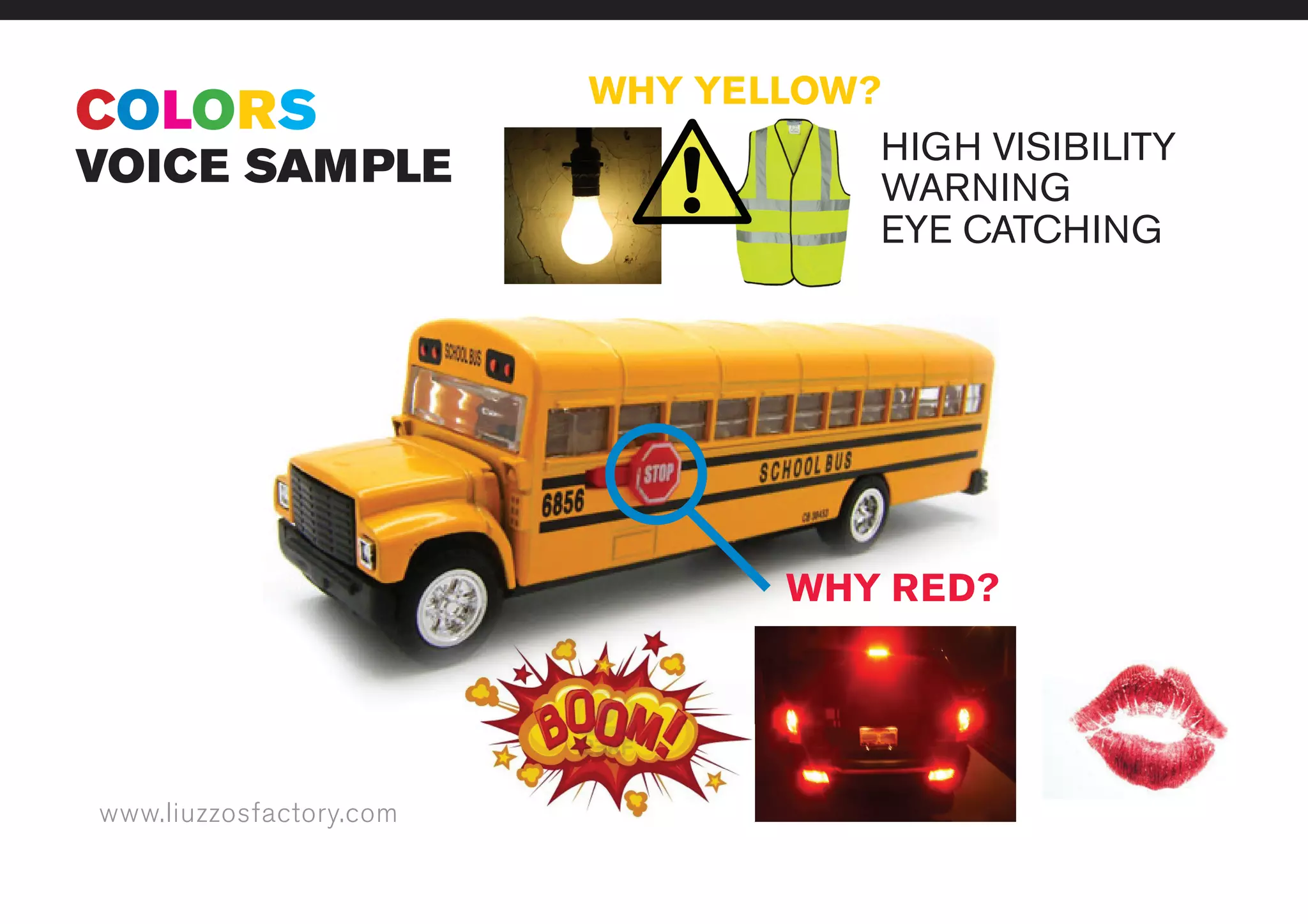 www.liuzzosfactory.com
VOICE SAMPLE
WHY YELLOW?
HIGH VISIBILITY
WARNING
EYE CATCHING
COLORS
WHY RED?
 