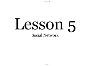 Lezione 4




Lesson 5
  Social Network




         - 133 -
 