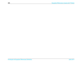 290                                               Equacoes Diferenciais Lineares de 2a Ordem
                                                      ¸˜                             .




       ¸˜ `       ¸˜
Introducao as Equacoes Diferenciais Ordin´ rias
                                         a                                       Julho 2011
 