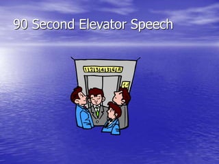 90 Second Elevator Speech
 
