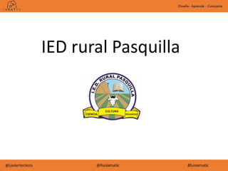 IED rural Pasquilla
 