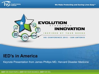 IED’s in America
Keynote Presentation from James Phillips MD, Harvard Disaster Medicine

 