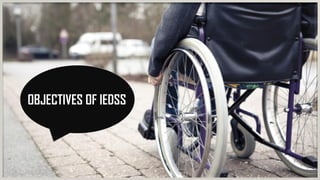 OBJECTIVES OF IEDSS
 