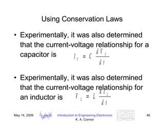 Using Conservation Laws Experimentally, it was also determined that the current-voltage relationship for a capacitor is Experimentally, it was also determined that the current-voltage relationship for an inductor is 