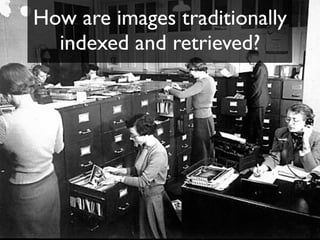 How are images traditionally
indexed and retrieved?
 