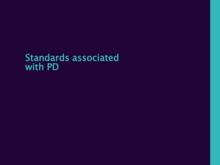Standards associated
with PD
 