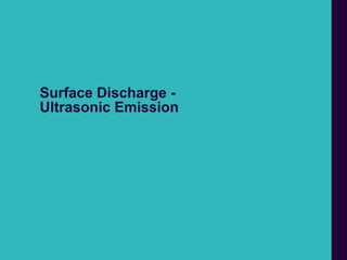Surface Discharge -
Ultrasonic Emission
 