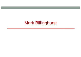 Mark Billinghurst
 