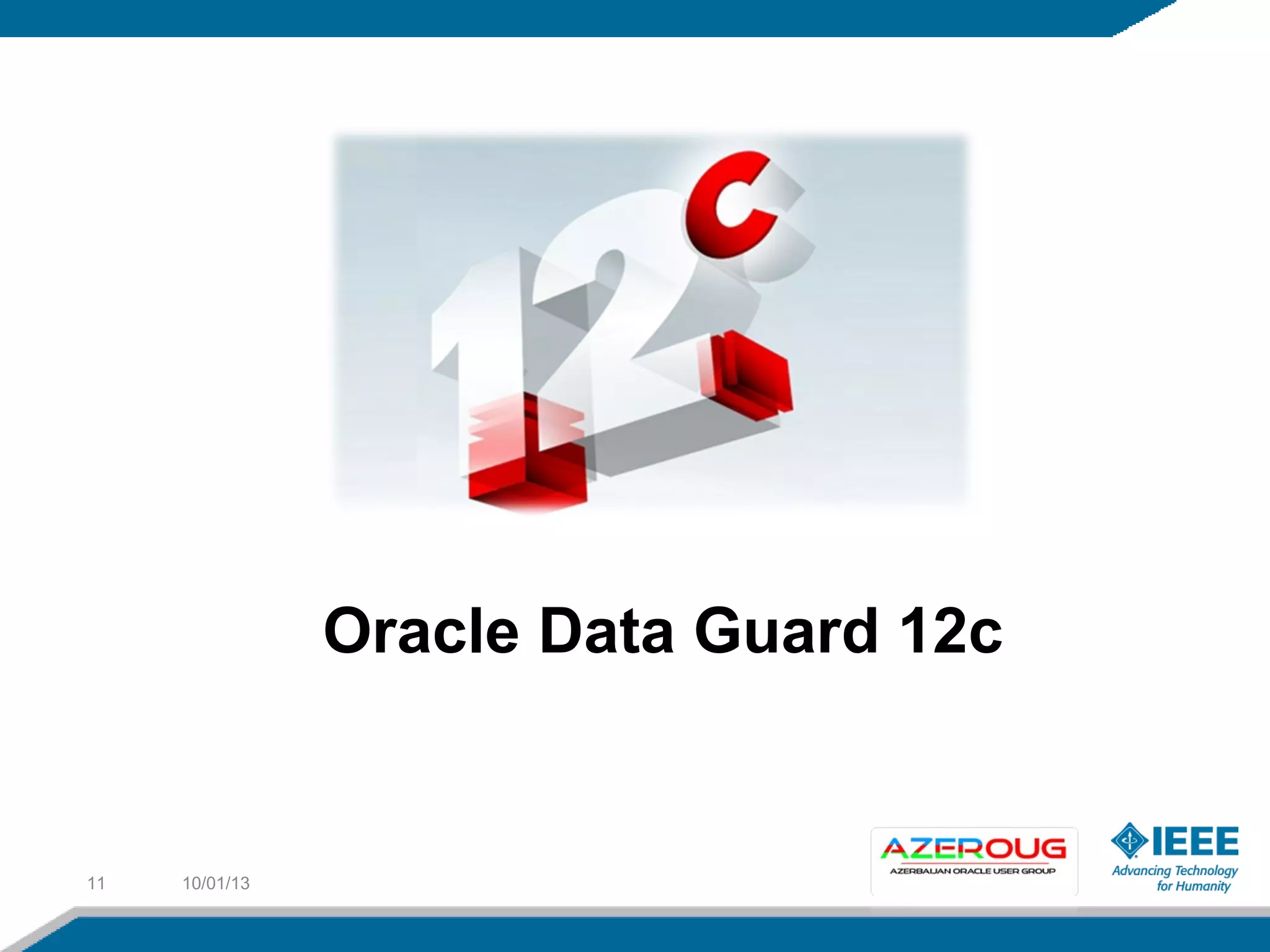 10/01/1311
Oracle Data Guard 12c
 