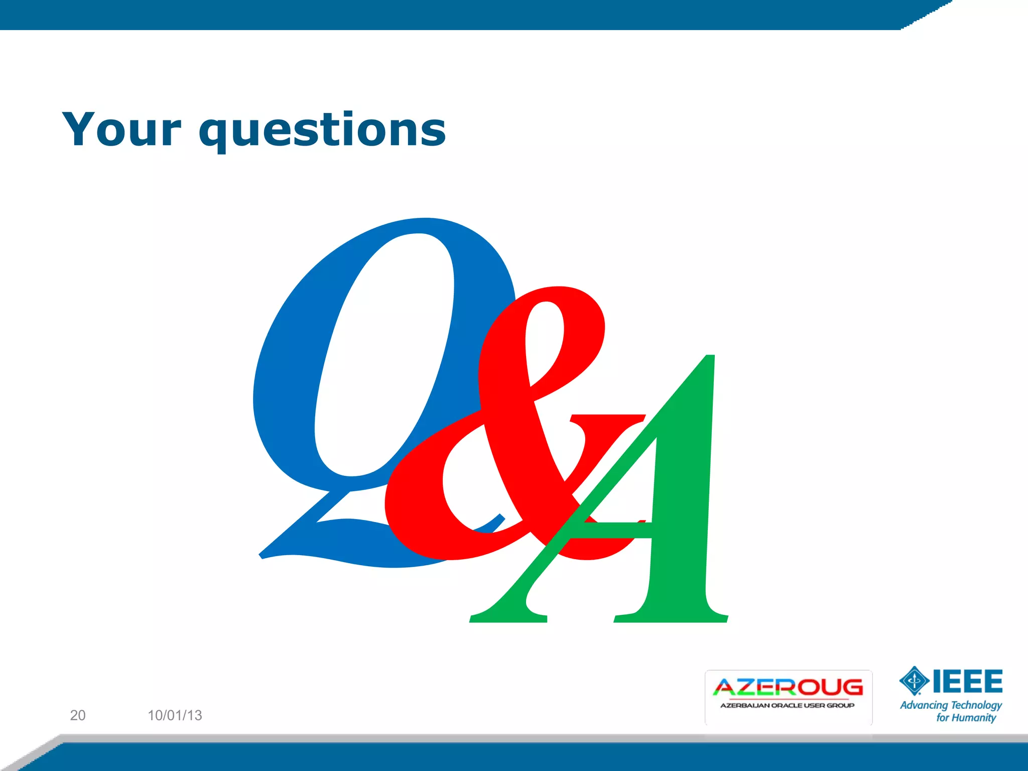 10/01/1320
Your questions
Q&A
 