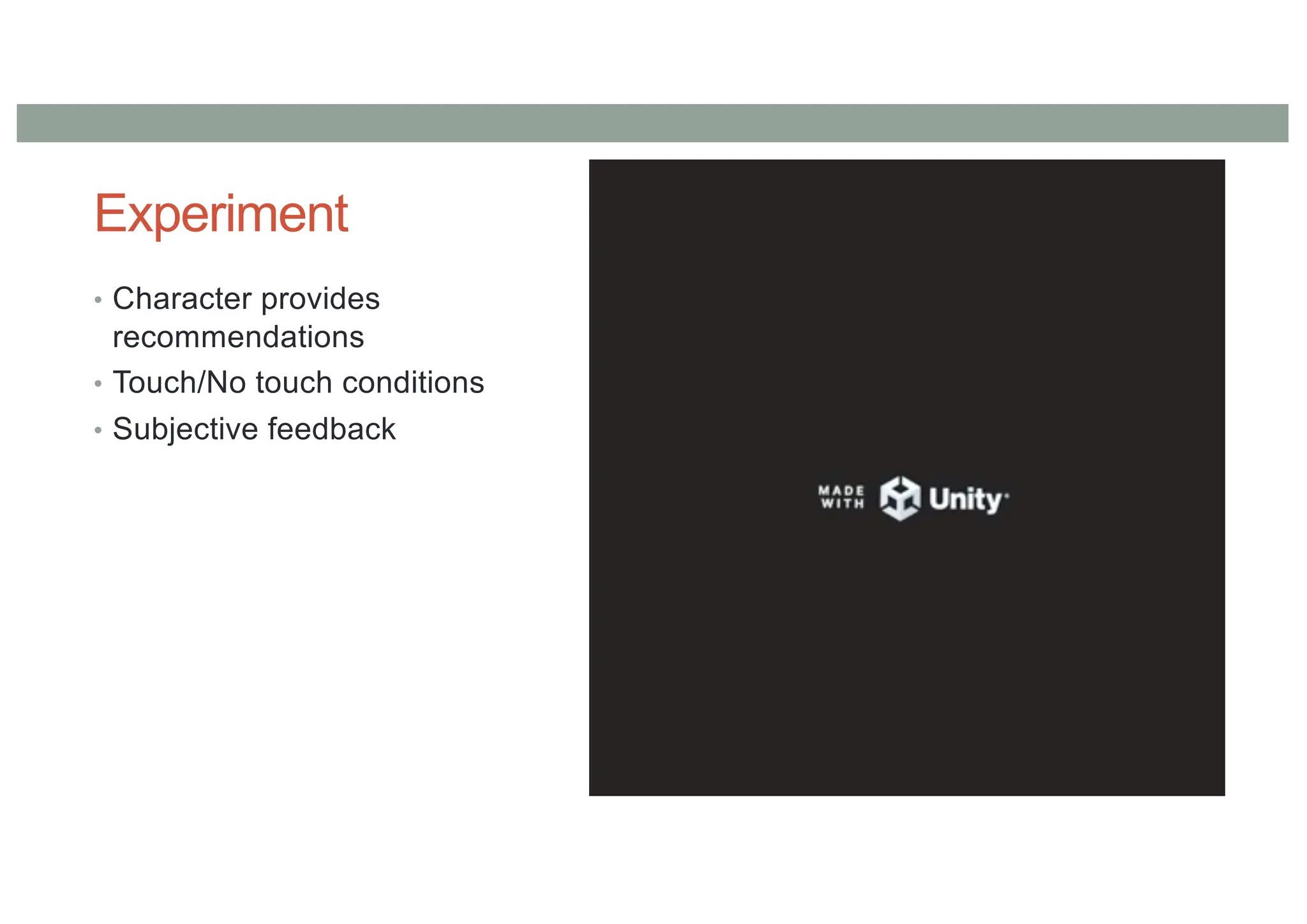 Experiment
• Character provides
recommendations
• Touch/No touch conditions
• Subjective feedback
 