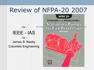 IEEE-IAS 2012.02.18 Presentation - NFPA-20 Fire Pumps and Controllers