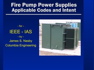 IEEE-IAS 2012.02.18 Presentation - Fire Pump Power Supplies