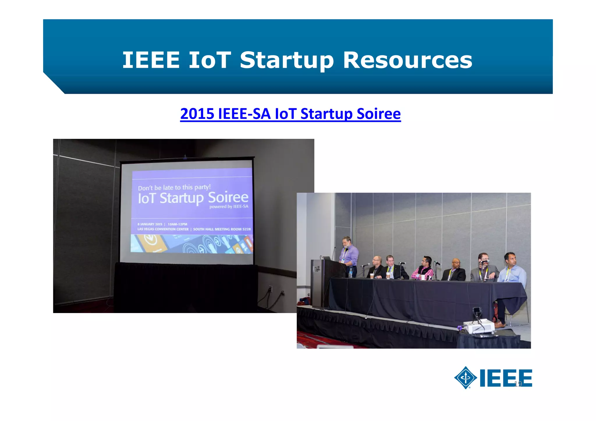 IEEE IoT Startup Resources
19
2015 IEEE-SA IoT Startup Soiree
 