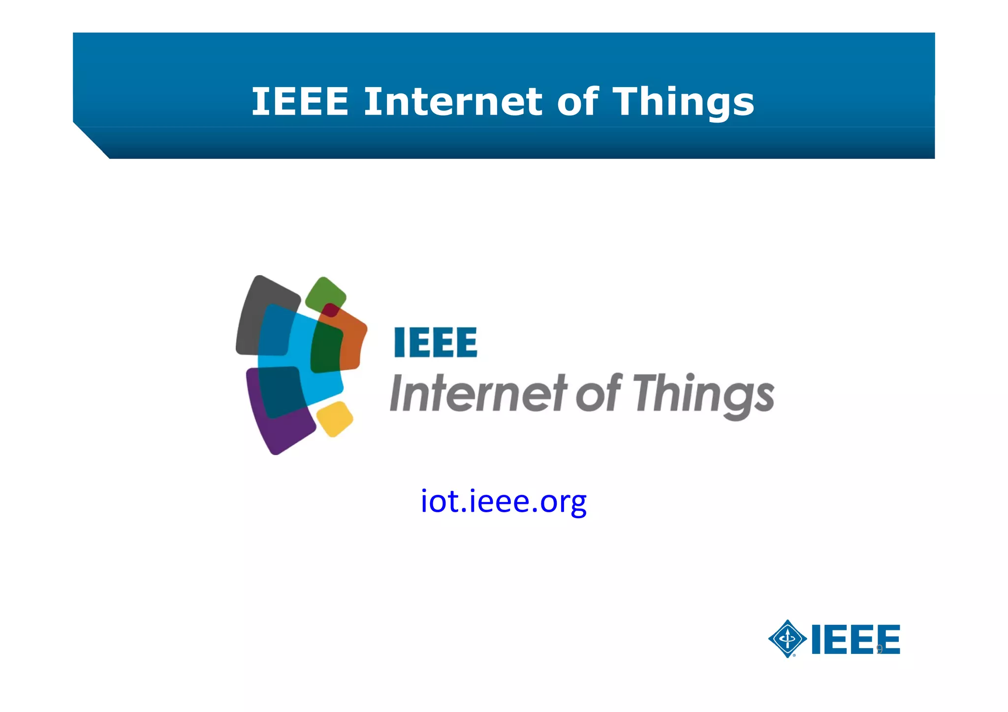IEEE Internet of Things
9
iot.ieee.org
 