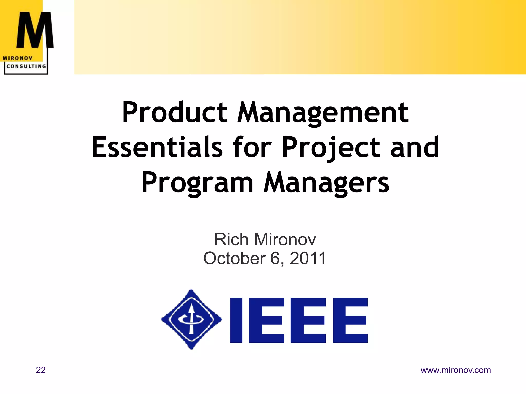 Product Management Essentials for Project and Program ManagersRich MironovOctober 6, 2011