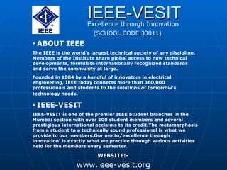 IEEE-VESIT (SCHOOL CODE 33011) www.ieee-vesit.org WEBSITE:- ,[object Object],[object Object],[object Object],[object Object],[object Object],Excellence through Innovation 