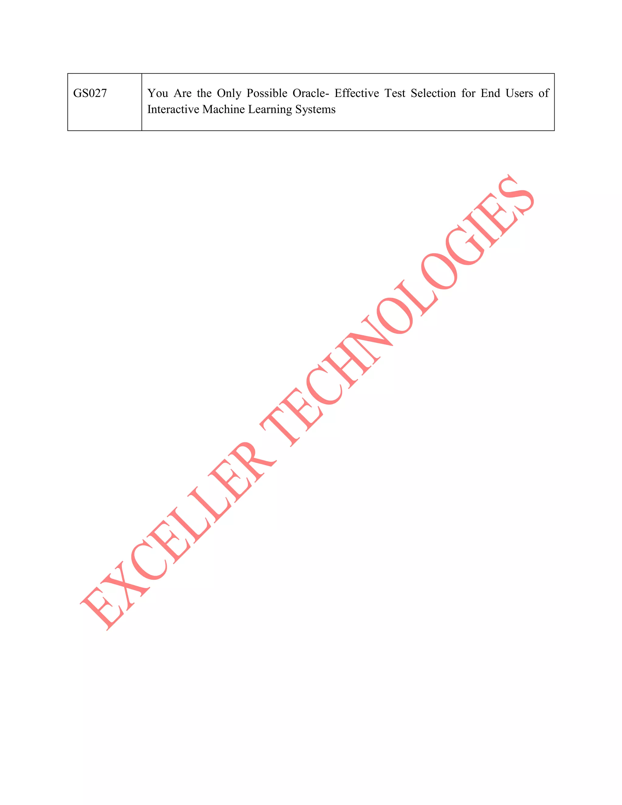 GS027 You Are the Only Possible Oracle- Effective Test Selection for End Users of
Interactive Machine Learning Systems
 